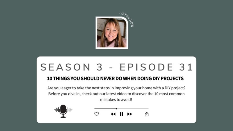 Season 3 – Episode 31: 10 Things You Should Never Do When Doing DIY Projects