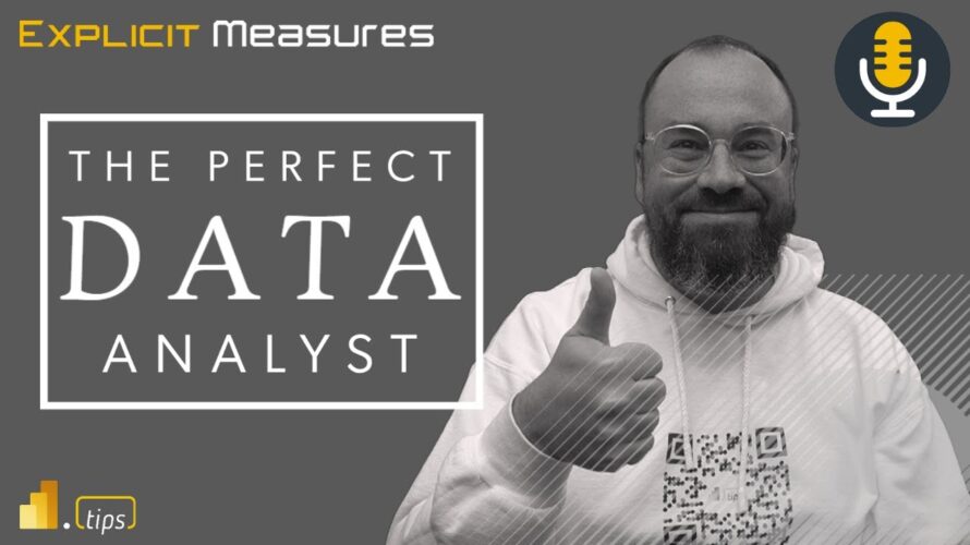 The Perfect Data Analyst – Ep.234 – Power BI Tips from the Real World