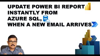 Update a Power BI Report from Azure SQL Server instantly , When a new email Arrives