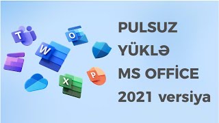 Microsoft Office 365 2021 versiya pulsuz yüklə RƏSMİ saytdan