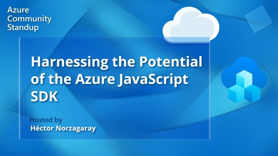 Azure SDK Community Standup – Harnessing the Potential of the Azure SDK for JavaScript
