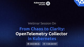From Chaos to Clarity: OpenTelemetry Collector in Kubernetes by Tanisha Banik