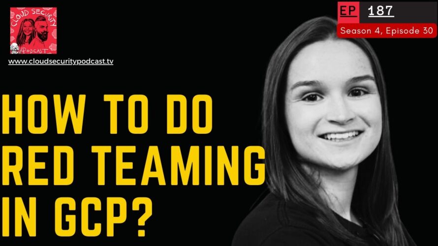 Google Cloud Hacking Red Team Perspective!