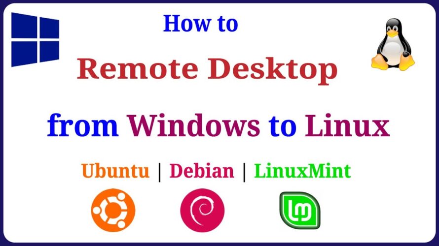 How to Remote Desktop from Windows to Linux Ubuntu | Debian | LinuxMint