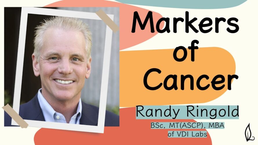 Markers of Cancer with Dr. Randy Ringold of VDI Labs