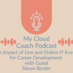 The Impact of Live and Online IT Events for Career Development With Guest Simon Binder