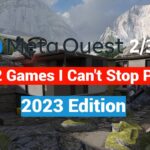 Top 12 Oculus Quest 2 / 3 VR Games I Can’t Stop Playing – 2023 Edition!
