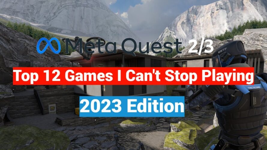 Top 12 Oculus Quest 2 / 3 VR Games I Can’t Stop Playing – 2023 Edition!