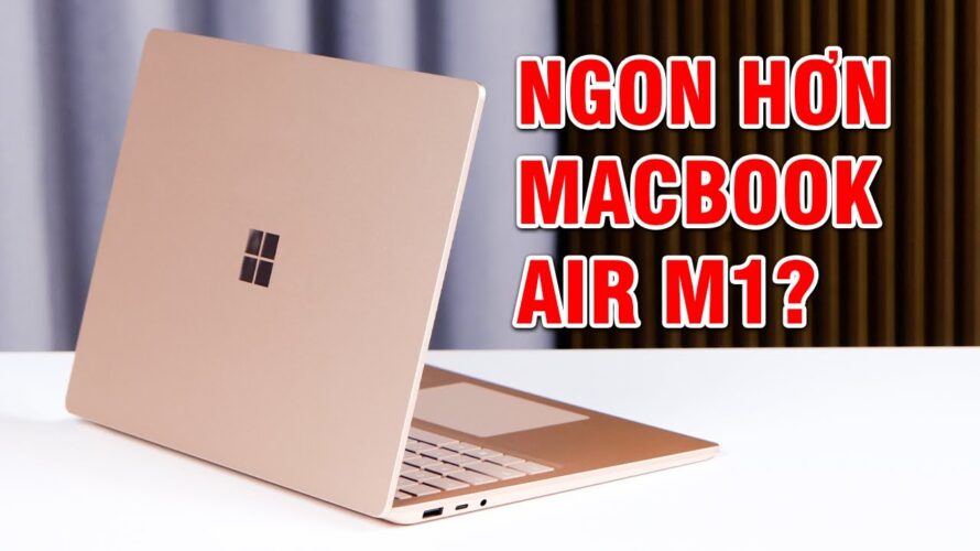 Đánh giá Surface Laptop 4: NGON HƠN MACBOOK AIR M1?