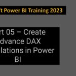 Power BI Training 2023 – Part 05 – Create Advance DAX Calculations in Power BI