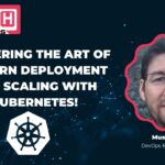 Tech Talks | Mastering the Art of Modern Deployment and Scaling with Kubernetes!