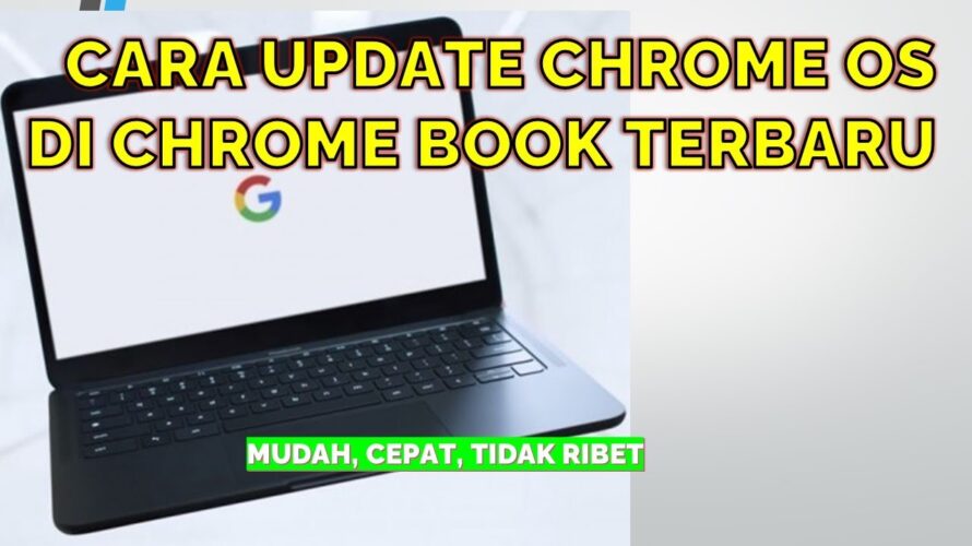 CARA UPDATE CHROME OS DI CHROMEBOOK TERBARU