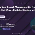 Enhancing OpenSearch Management in Kubernetes: Implement Hot-Warm-Cold Architecture with KubeDB