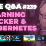 Learning Docker and Kubernetes: Live Q&A (Ep 239)