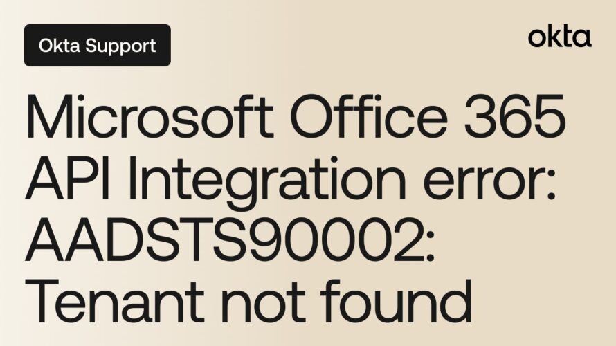 Microsoft Office 365 API Integration error: AADSTS90002: Tenant not found | Okta Support