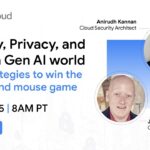 Security, Privacy, and Risk in a Gen AI world: Top 5 strategies to win the new cat and mouse game