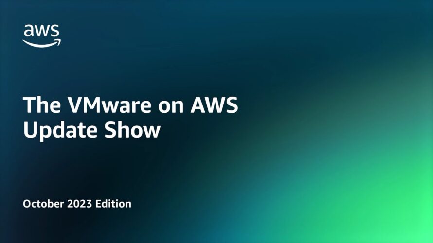 The VMware on AWS Update Show – October 2023 Edition | Amazon Web Services
