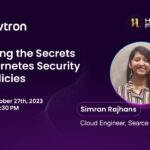 Unlocking the Secrets of Kubernetes Security with Policies