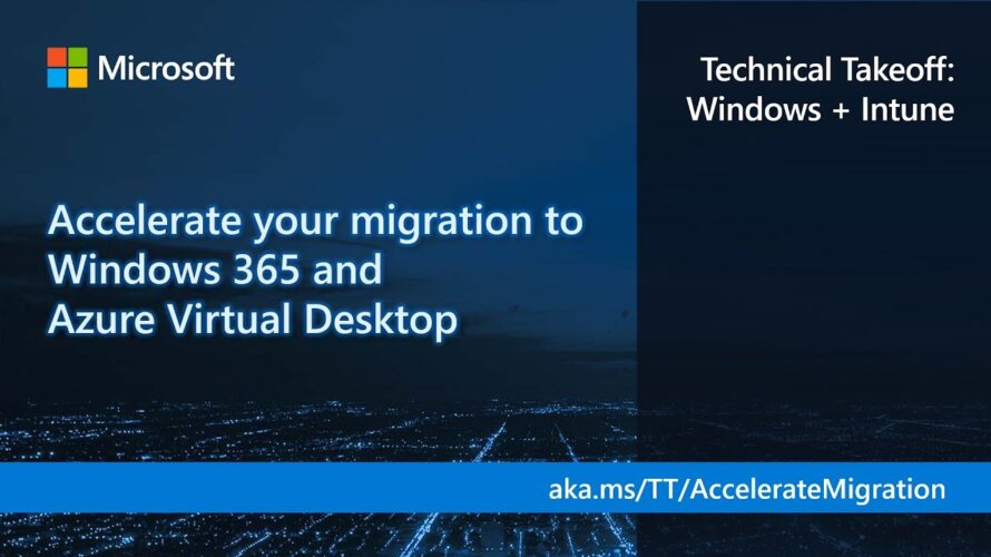 Accelerate your migration to Windows 365 and Azure Virtual Desktop