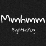 BigXthaPlug – Mmhmm(Lyrics)