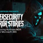 Cybersecurity Horror Stories: Introducing Huntress MDR for Microsoft 365