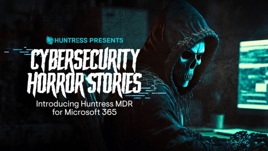 Cybersecurity Horror Stories: Introducing Huntress MDR for Microsoft 365