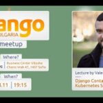 Django Containers Meet Kubernetes Scaling – Django Bulgaria (November edition)