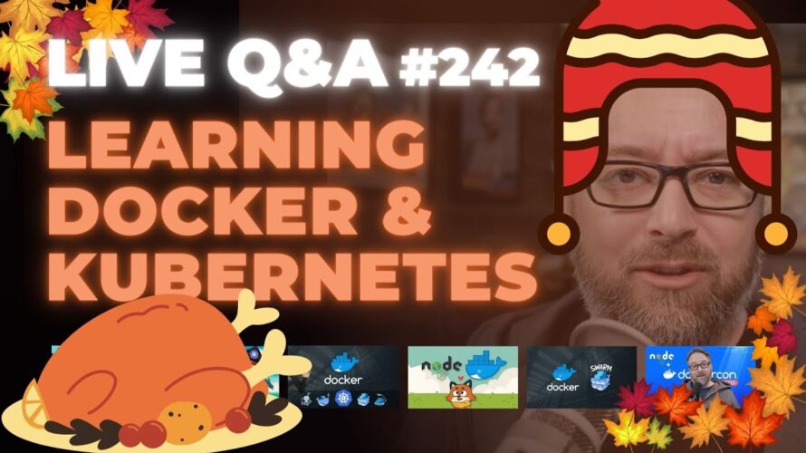 Docker and Kubernetes Live Q&A: Thanksgiving Edition (Ep 242)
