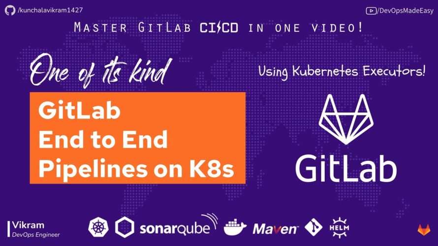 GitLab End to End Pipelines on Kubernetes with Maven, Nexus, SonarQube, Kaniko & Helm