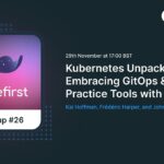 Kubernetes Unpacked: Embracing GitOps & Best-Practice Tools with Kubefirst