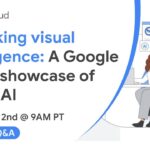 Unlocking visual intelligence: A Google Cloud showcase of Vision AI