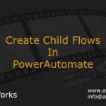 Create Child Flows in Power Automate Flow