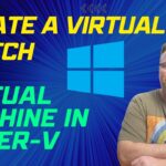 Create a Virtual Switch and Virtual Machine in Hyper-V