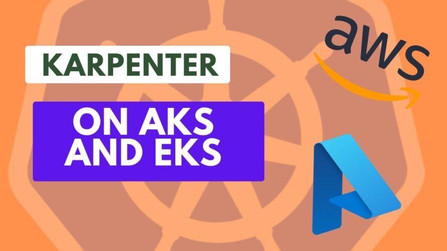 Karpenter For AWS EKS and Azure Kubernetes Service (AKS)
