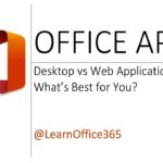 Microsoft Office 365 (Desktop or Web Version of the Apps and What’s Best for You)