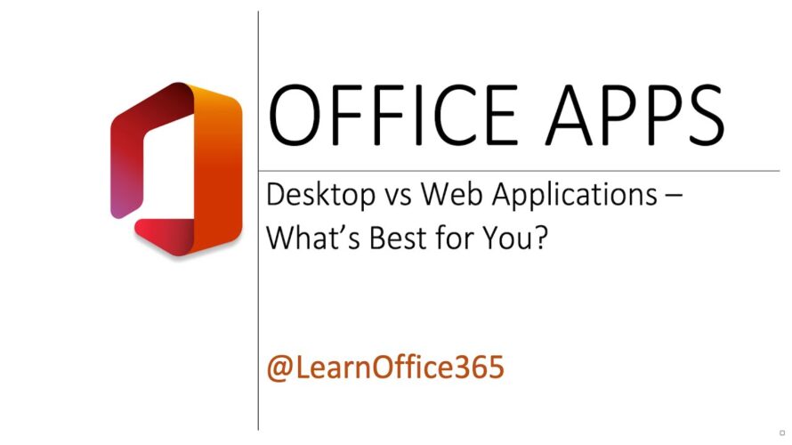 Microsoft Office 365 (Desktop or Web Version of the Apps and What’s Best for You)