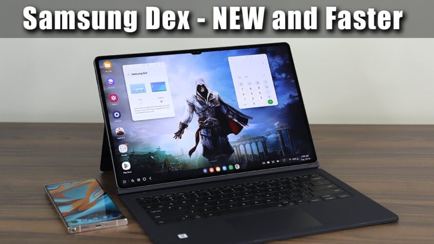 New Samsung DEX Update – Now Better and Lightning Fast (ONE UI 6.0 Update)