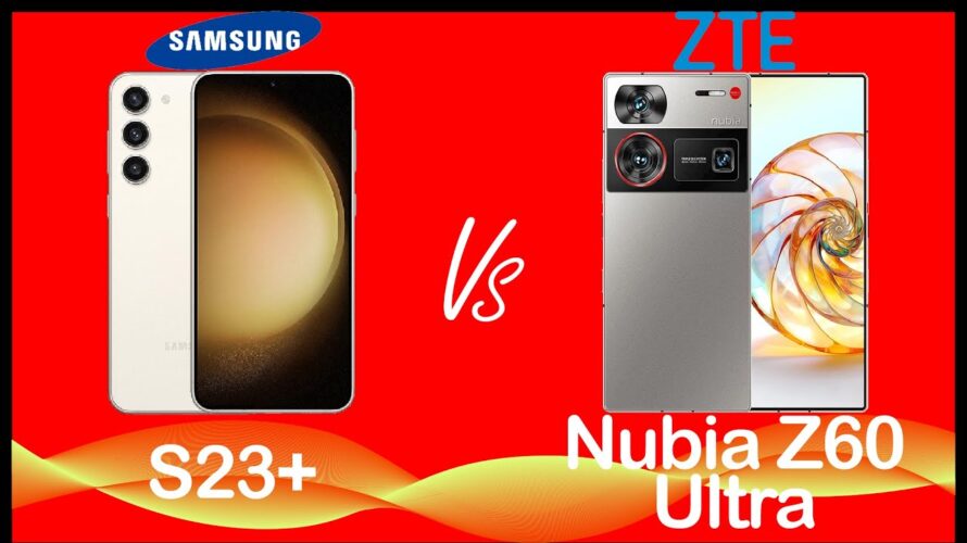 Samsung S23+ vs ZTE Nubia Z60 Ultra