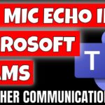 How To Reduce Or Remove Echo In Microsoft Teams & Other Communication Apps