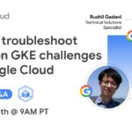 How to troubleshoot common GKE challenges on Google Cloud