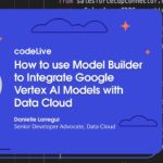 How to use Model Builder to Integrate Google Vertex AI Models with Data Cloud