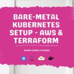 Kubernetes Bare Metal Cluster on AWS with Terraform Infrastructure as Code