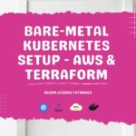 Kubernetes Bare Metal Cluster on AWS with Terraform Infrastructure as Code