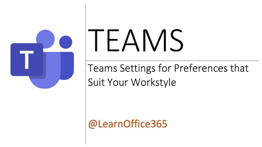 Microsoft Teams (Settings that Help you Tailor User Experience and Boost Productivity)