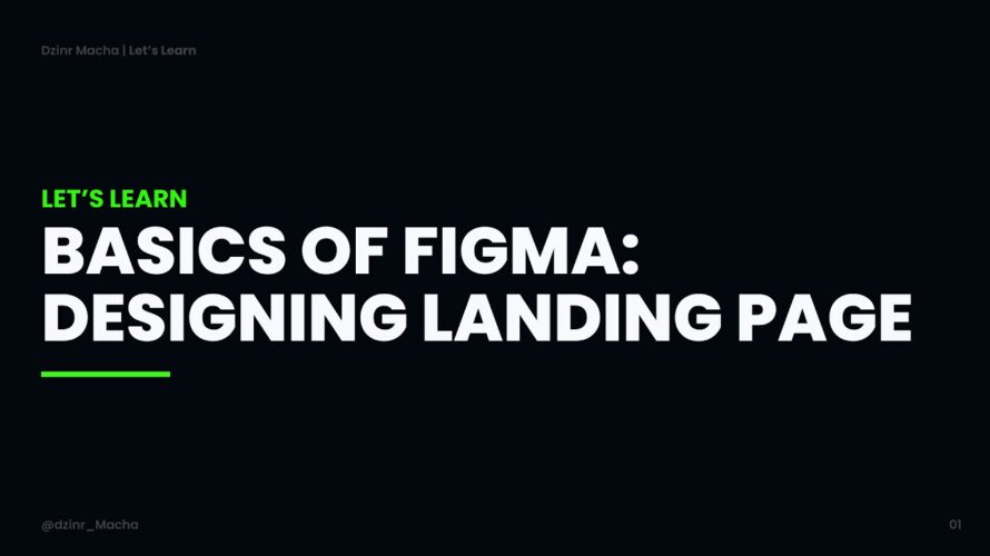 Basics of Figma: Desigining Landing Page @DzinrMacha