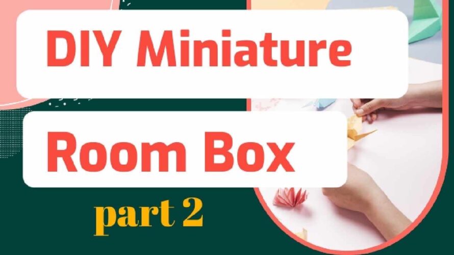 DIY Miniature Room Box Part 2