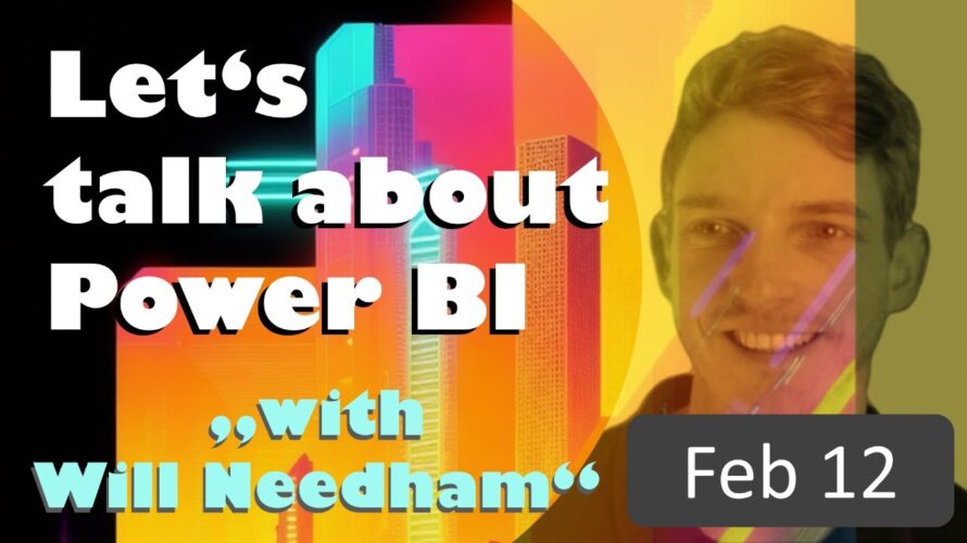 Let’s talk about Power BI & Fabric with Will Needham