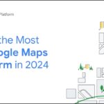 Make the Most of Google Maps Platform in 2024