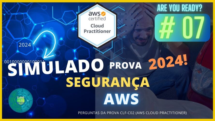 Simulado #7 – Segurança – AWS Cloud Practitioner CLF-C02 2024 Perguntas da prova Certificação