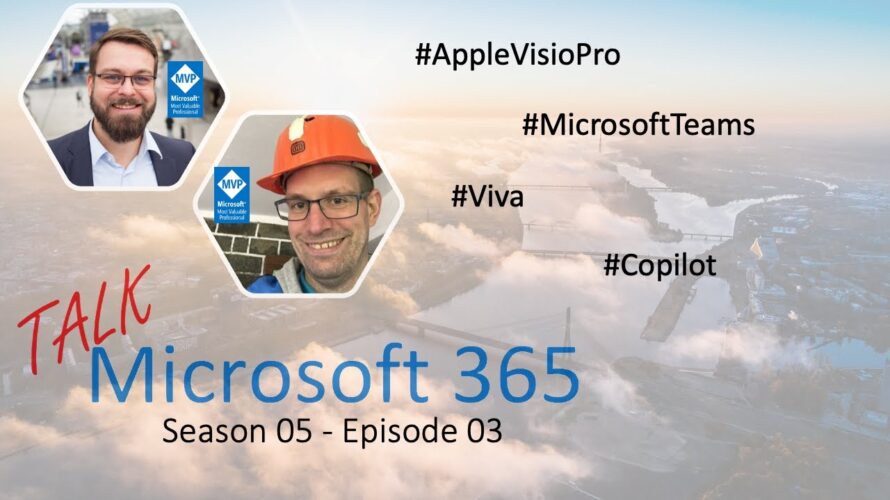 #TalkM365 – Apple Vision Pro, Microsoft Teams, Viva und Copilot